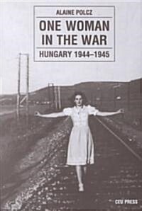 One Woman in the War: Hungary 1944-1945 (Paperback)