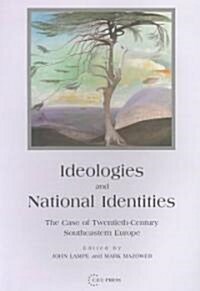 Ideologies and National Identities: The Case of Twentieth-Century Southeastern Europe (Paperback)