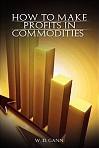 How to Make Profits in Commodities (Hardcover)