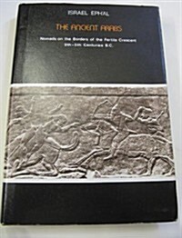 The Ancient Arabs: Nomads on the Borders of the Fertile Crescent, 9th-5th Centuries B.C (Hardcover)