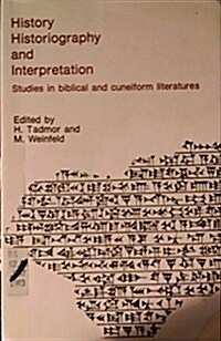 History, Historiography and Interpretation: Studies in Biblical and Cuneiform Literatures (Paperback)