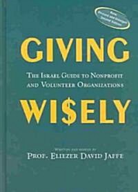 Giving Wisely: The Israel Guide to Non-Profit and Volunteer Organizations (Hardcover, 2, New Rev and Enl)