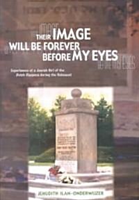 Their Image Will Be Forever Before My Eyes: Experiences of a Jewish Girl of the Dutch Diaspora During the Holocaust (Paperback)