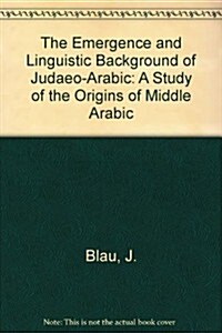 The Emergence and Linguistic Background of Judaeo-Arabic: A Study of the Origins of Middle Arabic (Paperback, 2nd)