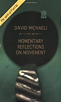 Momentary Reflections on Movement: The Spirit of TAi Chi (Paperback)