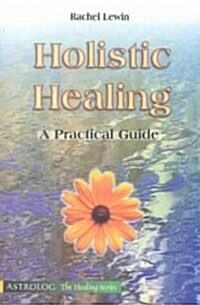 Holistic Healing: A Practical Guide (Paperback)