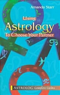 Using Astrology to Choose Your Partner (Paperback)