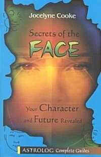 Secrets of the Face: Your Character and Future Revealed (Paperback)