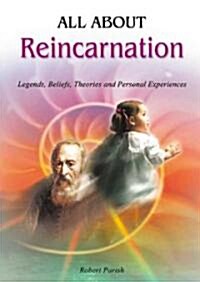 All about Reincarnation: Legends, Beliefs, Theories and Personal Experiences (Paperback)