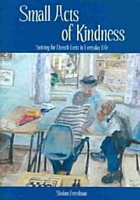 Small Acts of Kindness: Striving for Derech Eretz in Everyday Life (Hardcover)