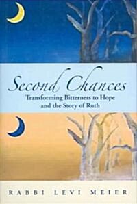 Second Chances: Transforming Bitterness to Hope and the Story of Ruth (Hardcover)