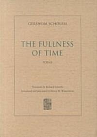 The Fullness of Time: Poems by Gershom Scholem (Paperback)