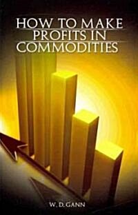 How to Make Profits in Commodities (Paperback)