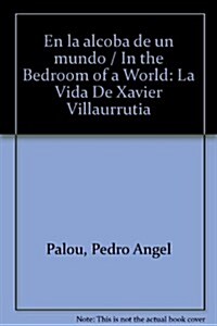 En la alcoba de un mundo / In the Bedroom of a World (Paperback)