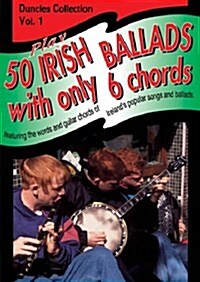 Play Fifty Irish Ballads with Only Six Chords : Play 50 Irish Ballads With Only 6 Chords (Paperback)