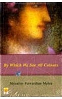 By Which We See All Colours (Paperback)