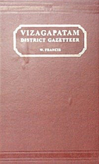 Vizagapatam District Gazetteer (Hardcover, Facsimile of 1907 ed)