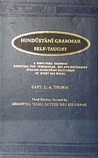 Hindustani Grammar Self Taught : A Simplified Grammar, Exercises, the Vernacular, Key and Dictionary English-Hindustani Dictionary of Everyday Words (Paperback, 3 Rev ed)