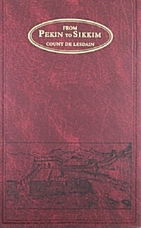 From Pekin to Sikkim Through the Ordos, the Gobi Desert and Tibet (Hardcover, Facsimile of 1908 ed)