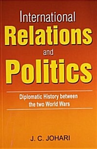 International Relations and Politics : Diplomatic History Between the Two World Wars (Paperback)