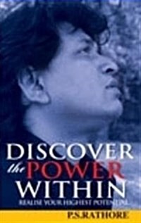 Discover the Power within : Realise Your Highest Potential (Paperback)