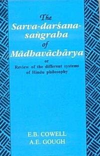 Sarva-Darsana-Sangraha : Review of the Different Systems of Hindu Philosophy (Hardcover, New ed of 1894 ed)