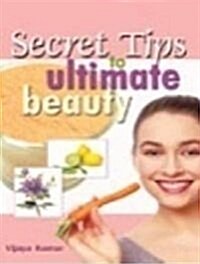 Secret Tips to Ultimate Beauty (Paperback)