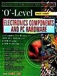 O-level Made Simple : Electronics Components and PC Hardware (Paperback)