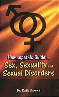Homeopathic Guide to Sex, Sexuality & Sexual Disorders (Paperback)
