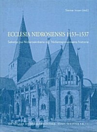 Ecclesia Nidrosiensis, 1153-1537 (Hardcover)