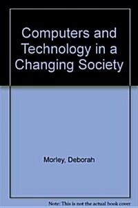 Computers and Technology in a Changing Society (Paperback, 4 Rev ed)