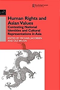 Human Rights and Asian Values : Contesting National Identities and Cultural Representations in Asia (Paperback)