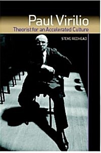 Paul Virilio : Theorist for an Accelerated Culture (Paperback)