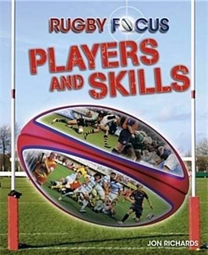 Rugby Focus: Players and Skills (Paperback)