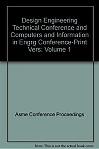 Design Engineering Technical Conference and Computers and Information in Engrg Conference-Print Vers : Volume 1 (Paperback)