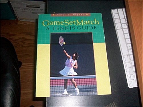 Game Set Match Tennis Gde : A Tennis Guide (Paperback)