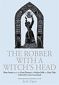 The Robber with a Witchs Head : More Stories from the Great Treasury of Sicilian Folk and Fairy Tales Collected by Laura Gonzenbach (Paperback)