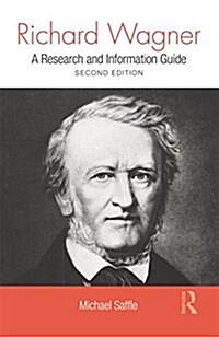 Richard Wagner : A Research and Information Guide (Paperback, 2 ed)