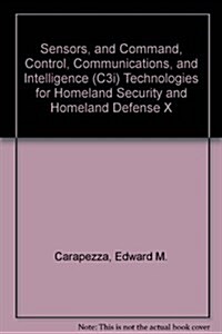 Sensors, and Command, Control, Communications, and Intelligence (C3I) Technologies for Homeland Security and Homeland Defense X : 25-28 April 2011, Or (Paperback)