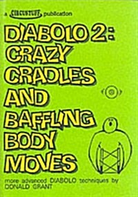 Diabolo 2 : Crazy Cradles and Baffling Body Moves - More Advanced Diabolo Techniques (Paperback)