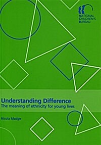 Understanding Difference : The Meaning of Ethnicity for Young Lives (Paperback)