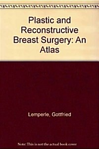 Plastic and Reconstructive Breast Surgery: An Atlas (Hardcover)