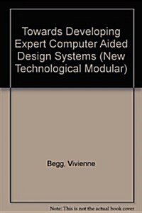 Towards Developing Expert Computer Aided Design Systems (Hardcover)