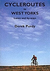 Cycle Routes in West Yorks. : Lanes and By-ways (Paperback)