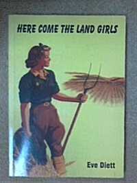 Here Come the Land Girls (Paperback)