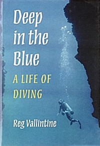 Deep in the Blue : A Life of Diving (Hardcover)