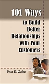 101 Ways to Build Customer Relationships (Paperback)