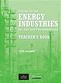 English for the Energy Industries : Oil, Gas and Petrochemicals (Paperback, Teachers ed)