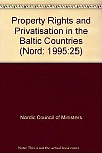 Property Rights and Privatisation in the Baltic Countries (Paperback)