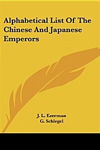 Alphabetical List Of The Chinese And Japanese Emperors (Paperback)